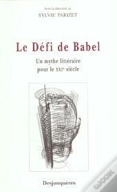 Le Defi De Babel ; Un Mythe Litteraire Pour Le Xxi Siecle