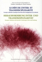 Le Défi De L'Inter- Et Transdisciplinarité : Concepts, Méthodes Et Pratiques Innovantes Dans L'Enseignement Et La Recherche