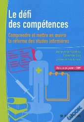 Le Défi Des Compétences ; Comprendre Et Mettre En Oeuvre La Réforme Des Études Infirmières