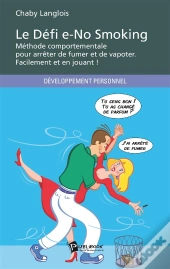 Le Défi E-No Smoking ; Méthode Comportementale Pour Arrêter De Fumer Et De Vapoter Facilement Et En Jouant !