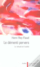 Le Dementi Pervers ; Le Refoule Et L'Oublie
