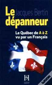 Le Depanneur: Le Quebec De A A Z Vu Ar Un Francais