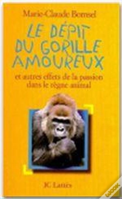 Capa do artigo Le Dépit Du Gorille Amoureux : Et Autres Effets De La Passion Dans Le Règne Animal