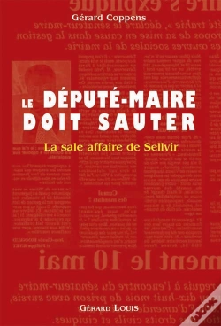 Capa do artigo Le Député-Maire Doit Sauter ; La Sale Affaire De Sellvir