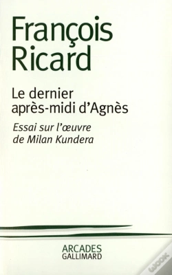 Capa do artigo Le Dernier Après-Midi D'Agnès : Essai Sur L'Oeuvre De Milan Kundera