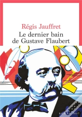 Le Dernier Bain De Gustave Flaubert