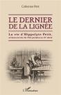 Le Dernier De La Lignee - La Vie D'Hippolyte Petit, Artisan-Ouvrier De L'Est Parisien Au 19e Siecle - Preview
