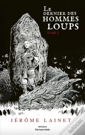 Le Dernier Des Hommes Loups Tome 2