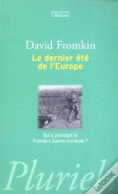 Le Dernier Ete De L'Europe ; Qui A Provoque La Premiere Guerre Mondiale?