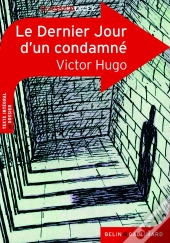 Le Dernier Jour D'Un Condamné, De Victor Hugo ; Texte Intégral ; Dossier