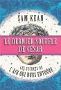 Le Dernier Souffle De Cesar : Decoder Les Mystere De L'Air Qui Nous Entoure - Preview
