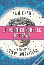Le Dernier Souffle De Cesar : Decoder Les Mystere De L'Air Qui Nous Entoure