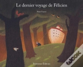 Le Dernier Voyage De Félicien