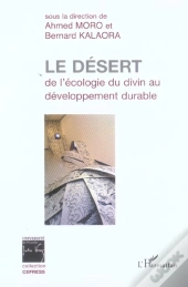 Le Desert : De L'Ecologie Du Divin Au Developpement Durable