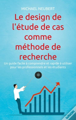Capa do artigo Le Design De L'Étude De Cas Comme Méthode De Recherche : Un Guide Facile À Comprendre Et Rapide À Utiliser Pour Les Professionnels Et Les Étudiants