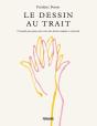 Le Dessin Au Trait - Un Guide Pas-A-Pas Pour Creer Des Dessi - Preview