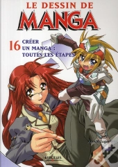 Le Dessin De Manga T.16 ; Créer Un Manga : Toutes Les Étapes