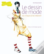 Le Dessin De Mode ; Du Croquis À La Création