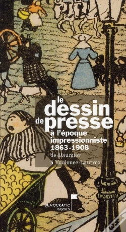 Capa do artigo Le Dessin De Presse A L'Epoque Impressionniste 1863-1908 - De Daumier A Toulouse-Lautrec