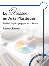 Le Dessin En Arts Plastiques : Reflexion Pédagogique Et Créative