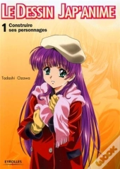 Le Dessin Jap'Anime T.1 ; Construire Ses Personnages