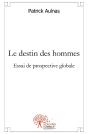 Le Destin Des Hommes : Essai De Prospective Globale - Preview