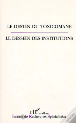 Capa do artigo Le Destin Du Toxicomane ; Le Dessein Des Institutions