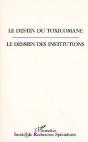 Le Destin Du Toxicomane ; Le Dessein Des Institutions - Preview