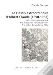 Le Destin Extraordinaire D'Albert Claude (1898-1983)