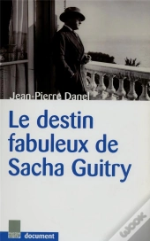 Le Destin Fabuleux De Sacha Guitry