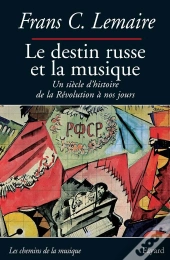 Le Destin Russe Et La Musique : Un Siècle D'Histoire De La Révolution À Nos Jours
