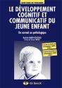 Le Developpement Cognitif Et Communicatif Du Jeune Enfant ; Du Normal Au Pathologique - Preview