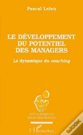 Le Developpement Du Potentiel Des Managers ; La Dynamique Du Caoching