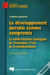 Le Developpement Durable Comme Compromis. La Modernisation Ecologique De L Economie A L Ere De La Mo