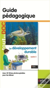Le Développement Durable ; Cycle 3 ; Guide Pédagogique