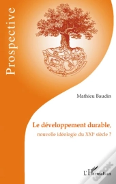 Le Développement Durable, Nouvelle Idéologie Du Xxie Siècle ?