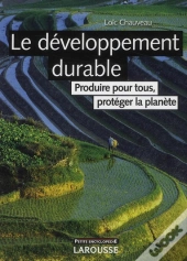 Le Développement Durable ; Produire Pour Tous, Protéger La Planète (Édition 2009)