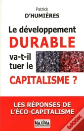 Le Développement Durable Va-T-Il Tuer Le Capitalisme ? Les Réponses De L'Éco-Capitalisme