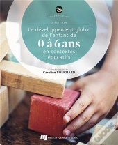 Le Développement Global De L'Enfant De 0 À 6 Ans En Contextes Éducatifs (2e Édition)