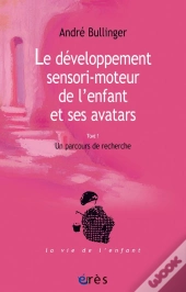 Le Développement Sensori-Moteur De L'Enfant Et Ses Avatars