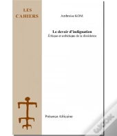 Le Devoir D'Indignation -Ethique Et Esthetique De La Dissidence