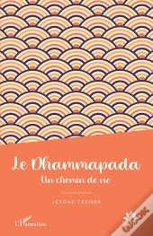 Le Dhammapada : Un Chemin De Vie