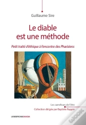 Le Diable Est Une Méthode ; Petit Traité D'Éthique À L'Encontre Des Pharisiens