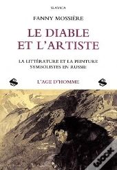 Le Diable Et L'Artiste ; La Littérature Et La Peinture Symbolistes En Russie