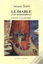 Le Diable Et Ses Métamorphoses : Genèse Et Iconologie
