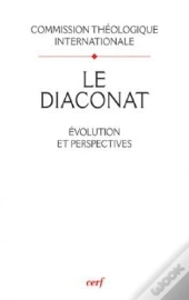 Le Diaconat - Evolution Et Perspectives