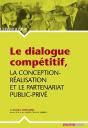 Le Dialogue Compétitif ; La Conception-Réalisation Et Le Partenariat Public-Privé - Preview
