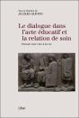 Le Dialogue Dans L'Acte Éducatif Et La Relation De Soin; Donner Une Voix À La Vie - Preview