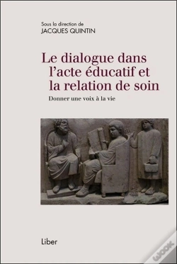 Capa do artigo Le Dialogue Dans L'Acte Éducatif Et La Relation De Soin; Donner Une Voix À La Vie