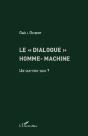 Le « Dialogue » Homme-Machine ; Un Qui-Pro-Quo ? - Preview
